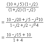 ((10+j5)(1-j2)) / ((1+j2)(1-j2)) = (10+j5-j20+10)/(1-j2+j2+2)