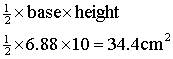 1/2 x 10 x 6.88 = 34.4cm^2