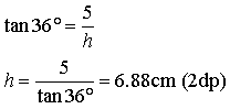 h = 5/tan36 = 6.88cm
