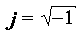 j = sqrt(-1)