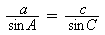 a/sinA = c/sin C
