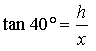 tan40=h/x