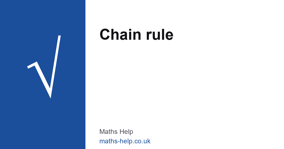 Chain Rule — A-Level Maths — Maths Help