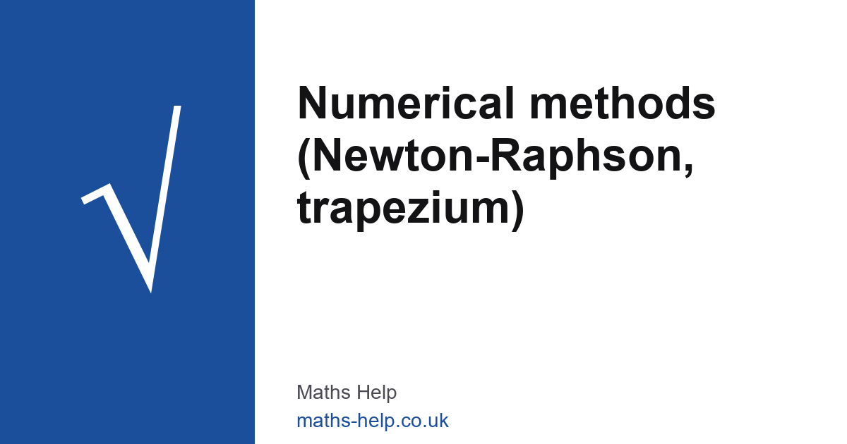 Numerical Methods — A-Level Maths (Y13)
