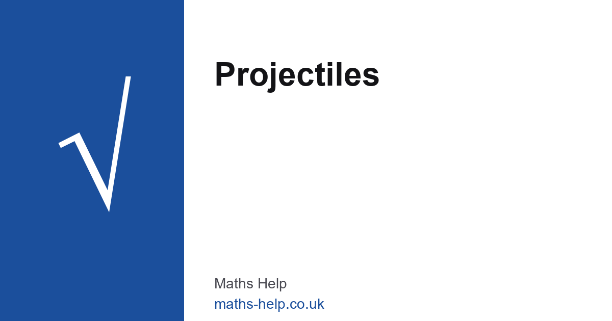 Projectiles — A-Level Maths (Y13)