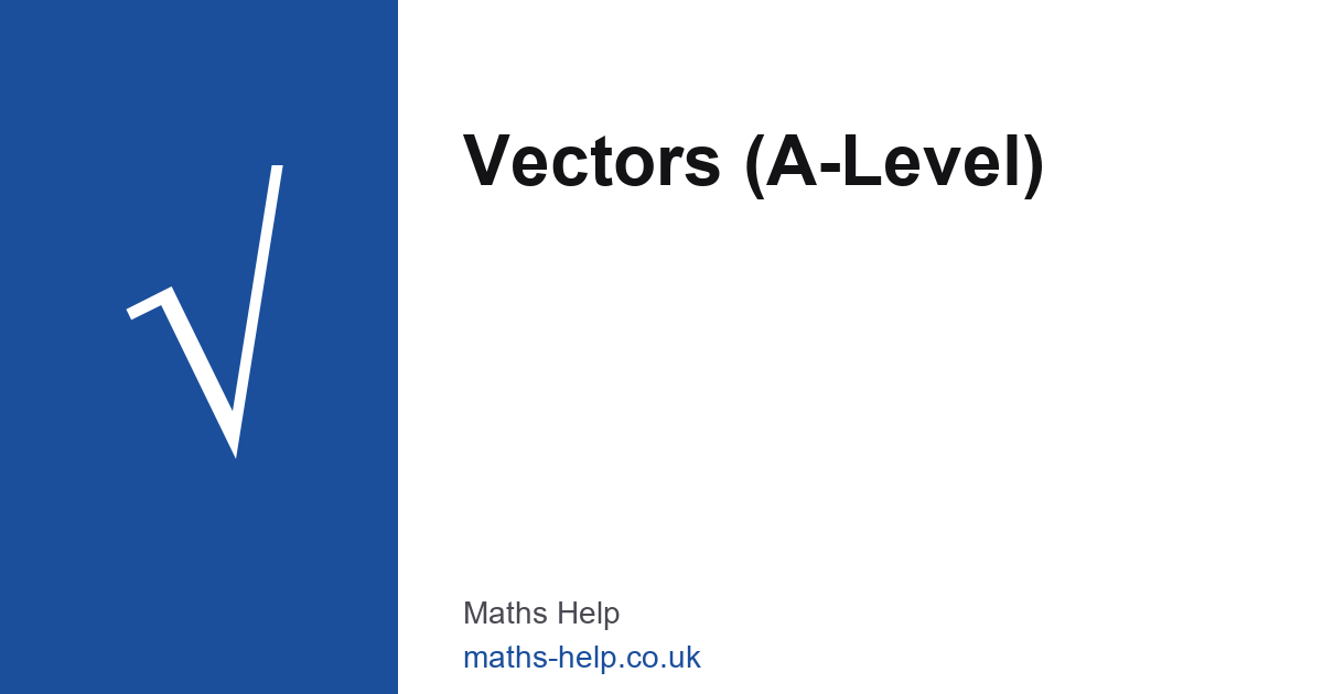 Vectors — A-Level Maths — Maths Help